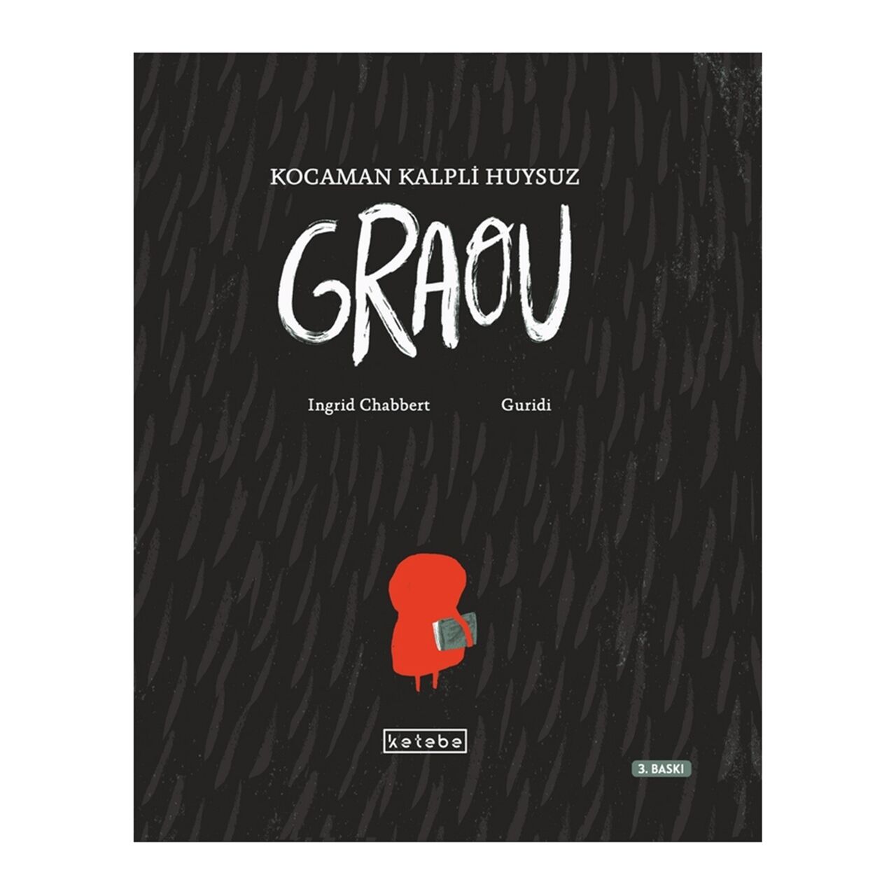 Kocaman Kalpli Huysuz Graou