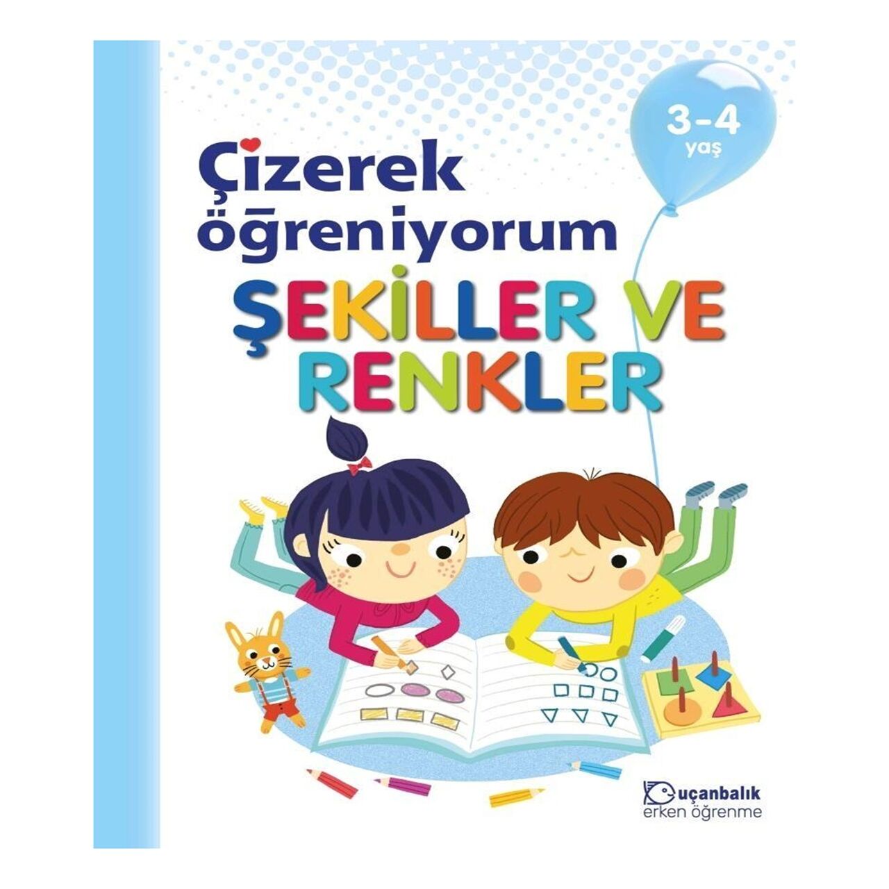 Çizerek Öğreniyorum Şekiller ve Renkler 3-4 Yaş