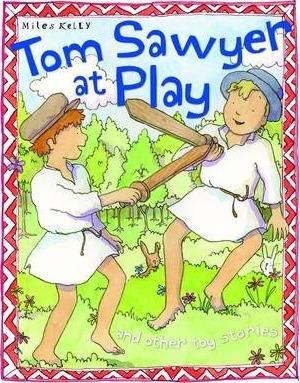 Tom Sawyer At Play And Other Stories