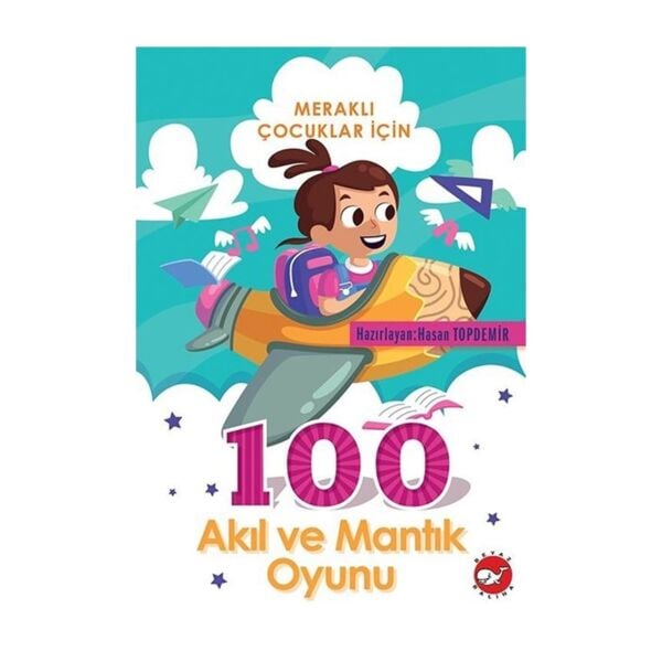 Meraklı Çocuklar İçin 100 Akıl Ve Mantık