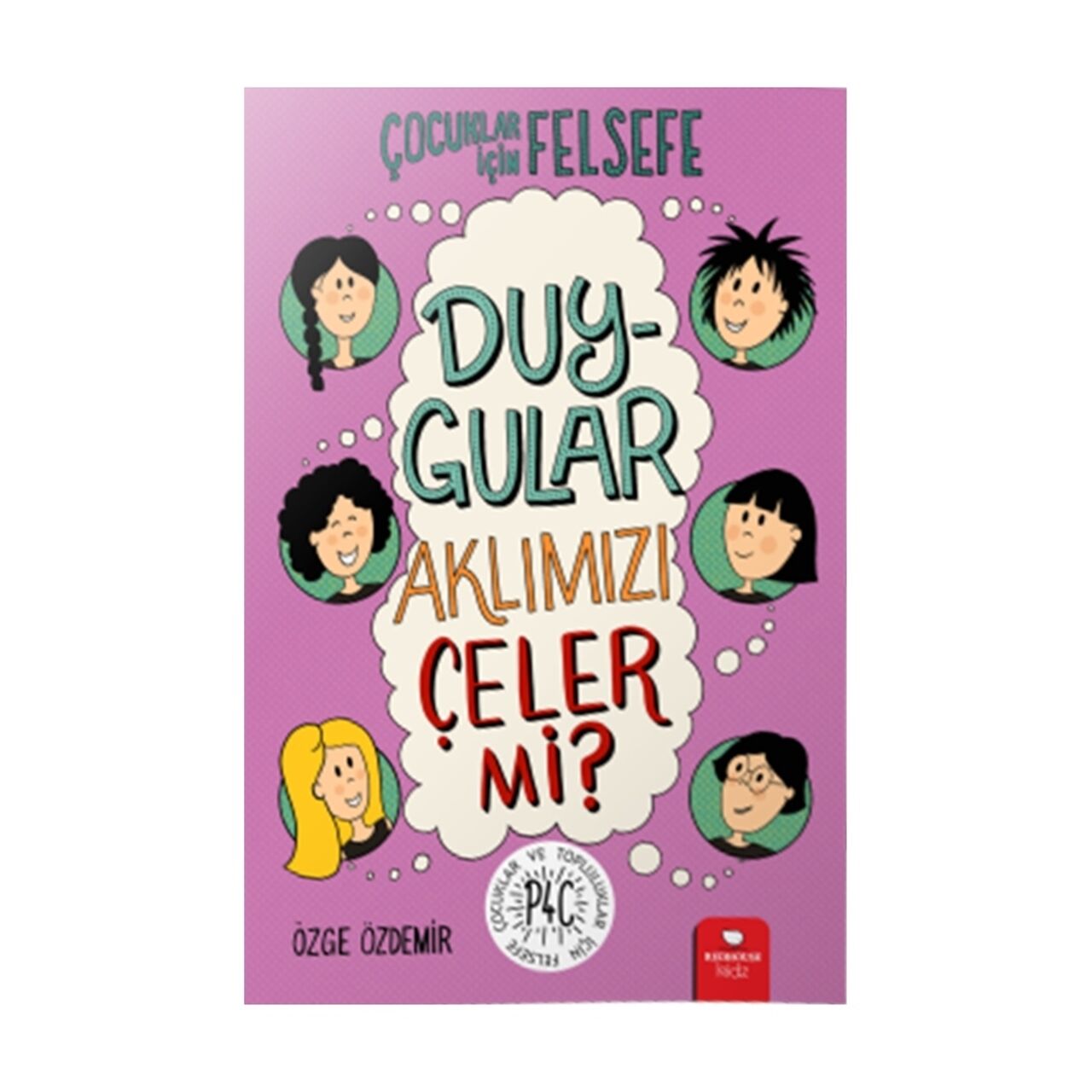 Çocuklar İçin Felsefe - Duygular Aklımızı Çeler mi